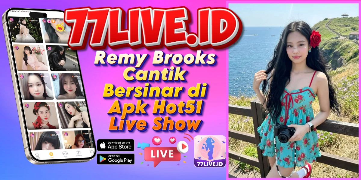 Read more about the article Remy Brooks Cantik Bersinar di Apk Hot51 Live Show