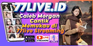 Read more about the article Caleb Morgan Cantik Memukau di 77live Streaming