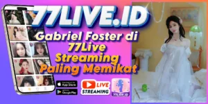 Read more about the article Gabriel Foster di 77Live Streaming Paling Memikat