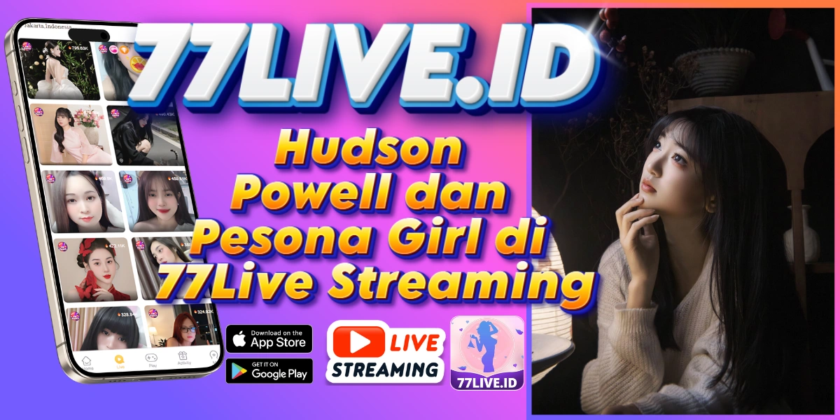 You are currently viewing Hudson Powell dan Pesona Girl di 77Live Streaming