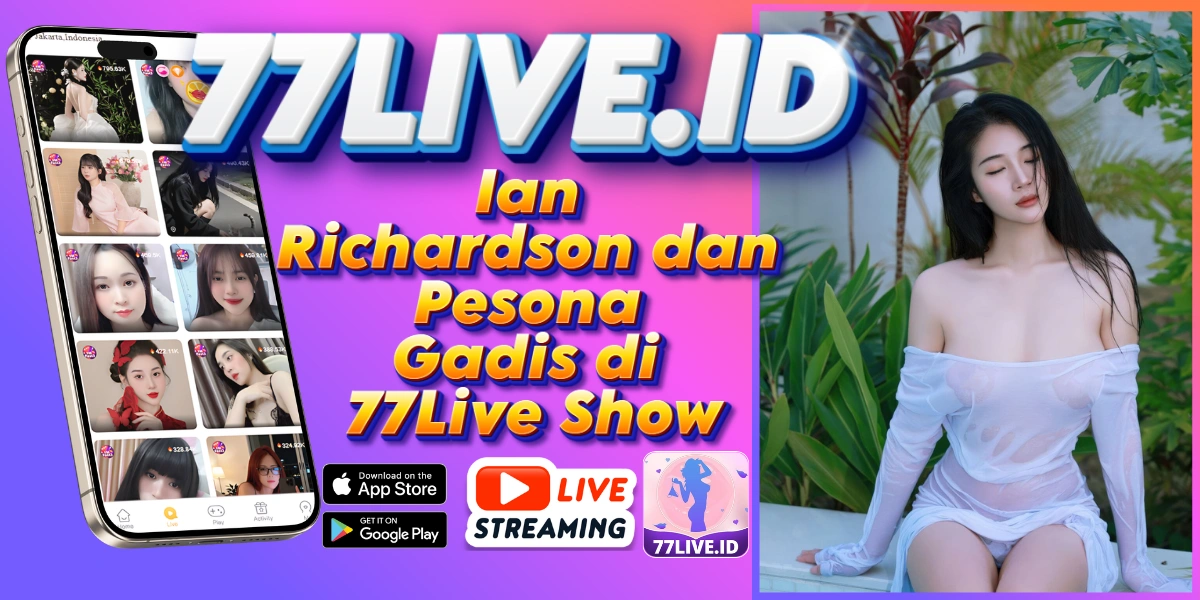 You are currently viewing Ian Richardson dan Pesona Gadis di 77Live Show