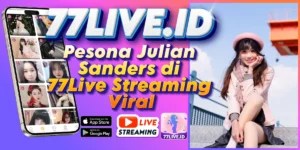 Read more about the article Pesona Julian Sanders di 77Live Streaming Viral