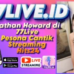Nathan Howard di 77Live Pesona Cantik Streaming Hits24