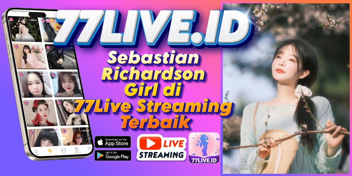 Read more about the article Sebastian Richardson Girl di 77Live Streaming Terbaik