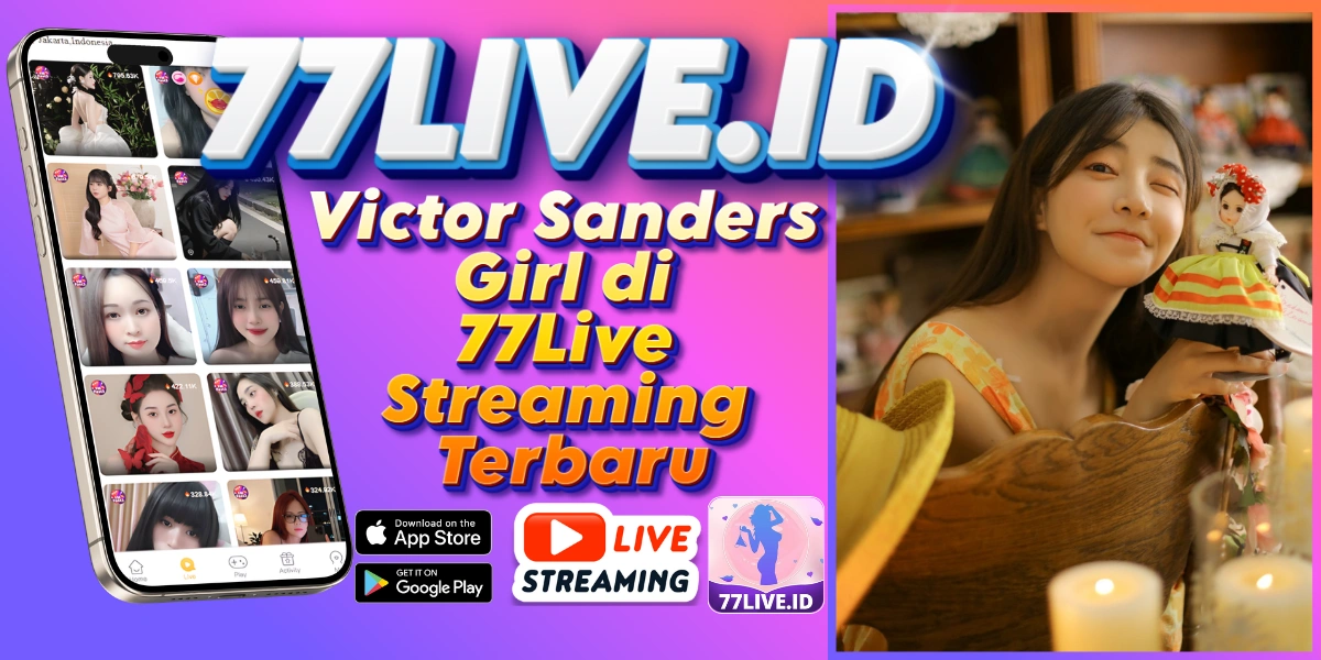 You are currently viewing Victor Sanders Girl di 77Live Streaming Terbaru