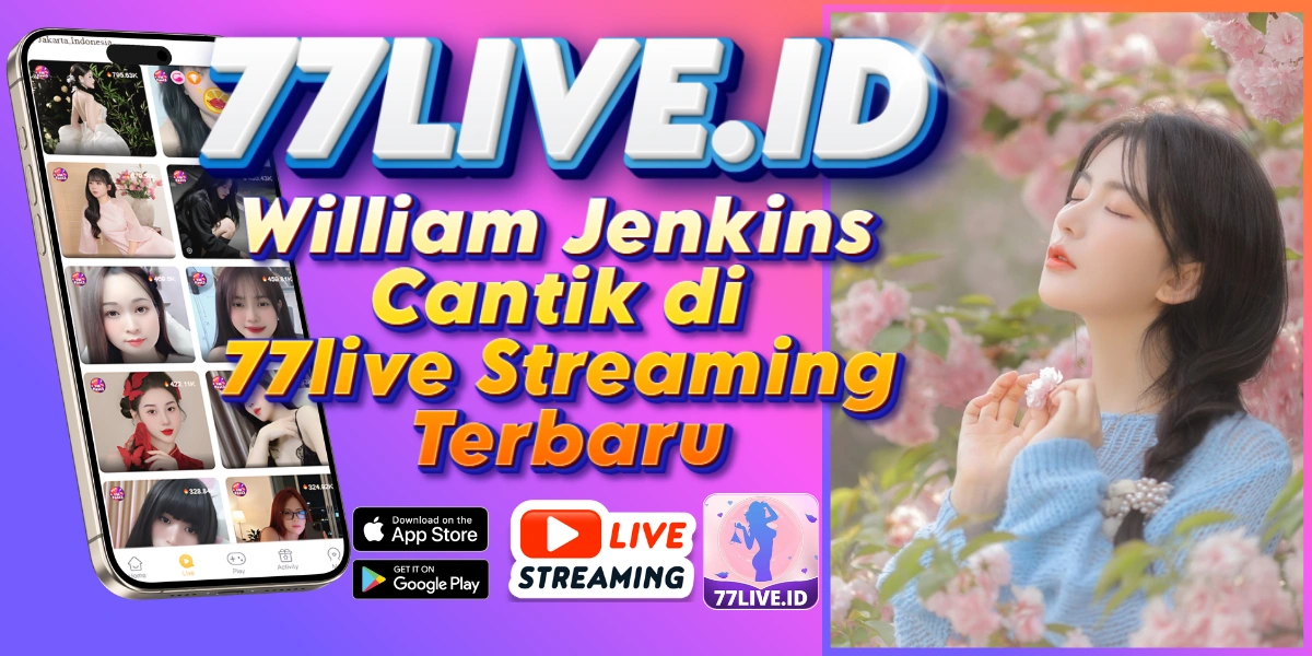 You are currently viewing William Jenkins Cantik di 77live Streaming Terbaru