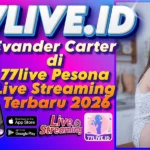 Evander Carter di 77live Pesona Live Streaming Terbaru 2026