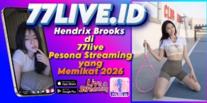 Read more about the article Hendrix Brooks di 77live Pesona Streaming yang Memikat 2026