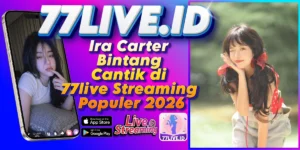 Read more about the article Ira Carter Bintang Cantik di 77live Streaming Populer 2026
