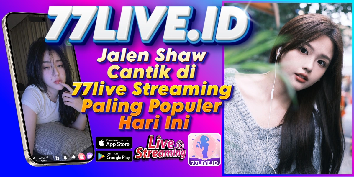 You are currently viewing Jalen Shaw Cantik di 77live Streaming Paling Populer Hari Ini