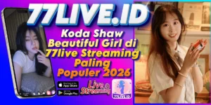 Read more about the article Koda Shaw Beautiful Girl di 77live Streaming Paling Populer 2026