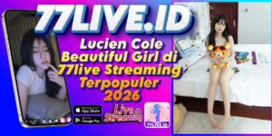 Read more about the article Lucien Cole Beautiful Girl di 77live Streaming Terpopuler 2026
