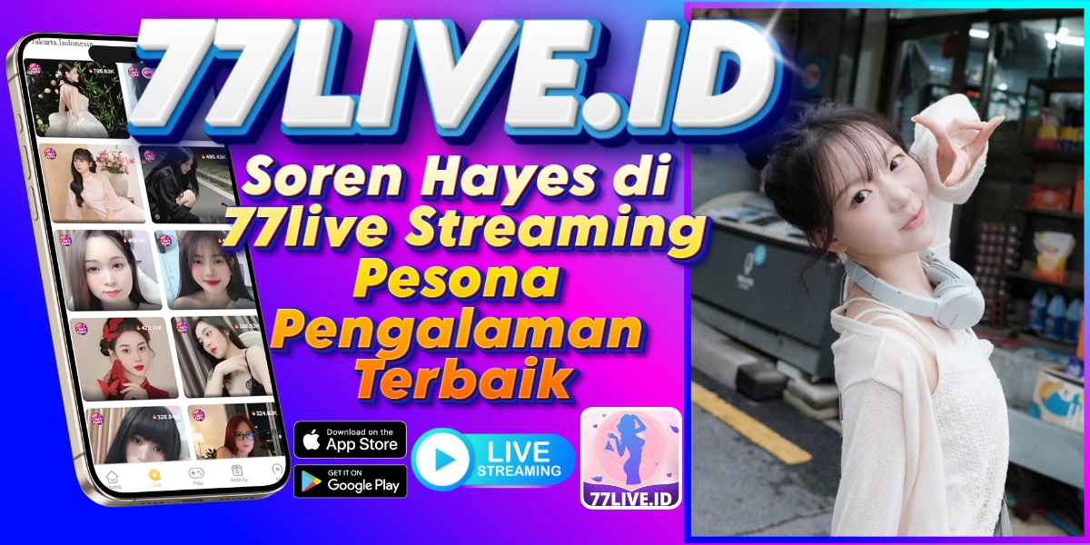 You are currently viewing Soren Hayes di 77live Streaming Pesona Pengalaman Terbaik
