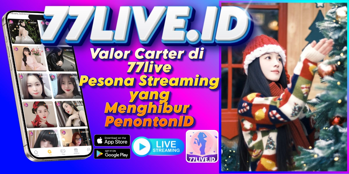 You are currently viewing Valor Carter di 77live Pesona Streaming yang Menghibur PenontonID