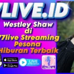 Westley Shaw di 77live Streaming Pesona Hiburan Terbaik