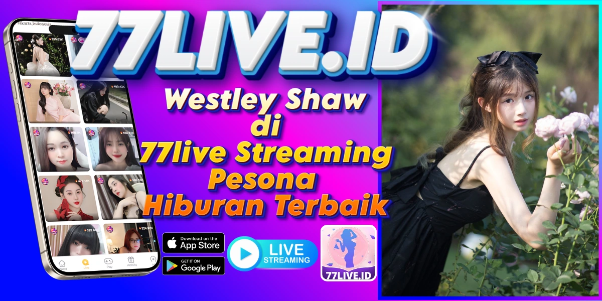 You are currently viewing Westley Shaw di 77live Streaming Pesona Hiburan Terbaik