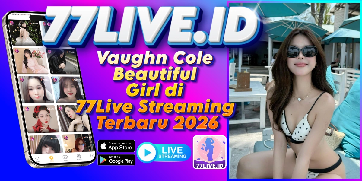 You are currently viewing Vaughn Cole Beautiful Girl di 77Live Streaming Terbaru 2026