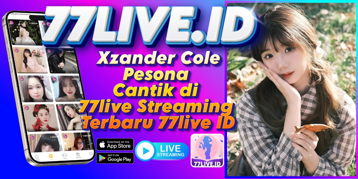 You are currently viewing Xzander Cole Pesona Cantik di 77live Streaming Terbaru 77live ID