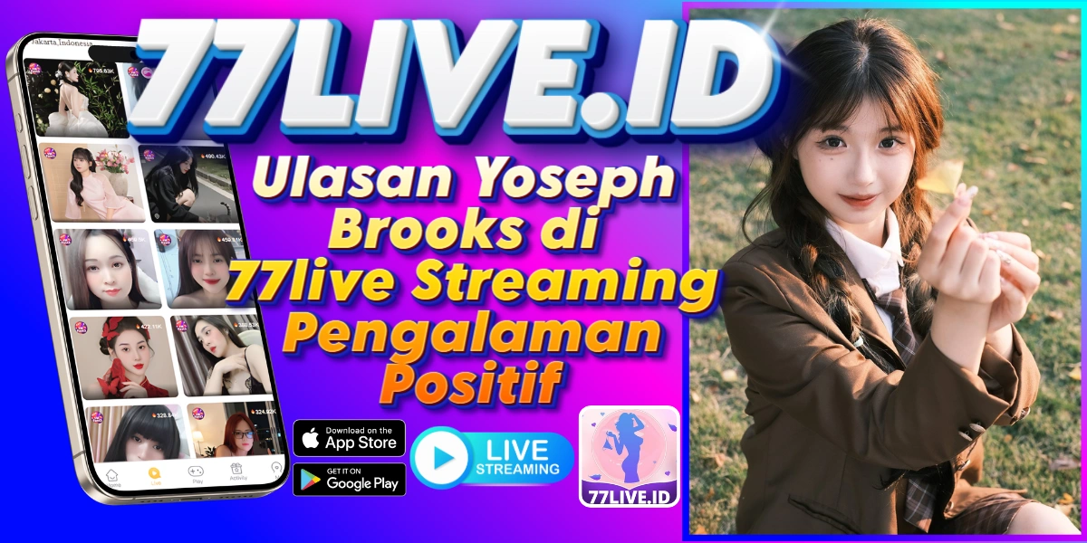 You are currently viewing Ulasan Yoseph Brooks di 77live Streaming Pengalaman Positif