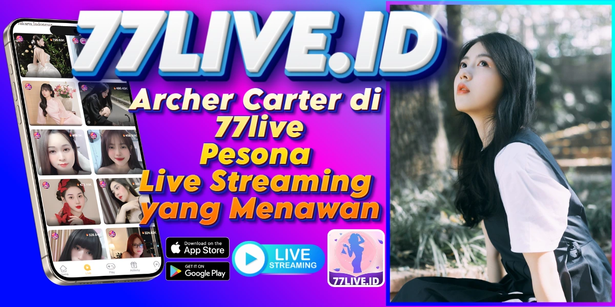 You are currently viewing Archer Carter di 77live Pesona Live Streaming yang Menawan