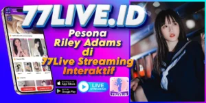 Read more about the article Pesona Riley Adams di 77Live Streaming Interaktif