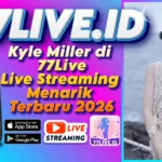 Kyle Miller di 77Live Live Streaming Menarik Terbaru 2026