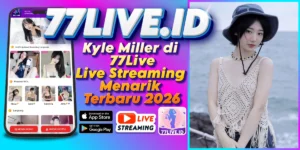 Read more about the article Kyle Miller di 77Live Live Streaming Menarik Terbaru 2026