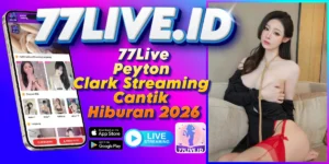 Read more about the article 77Live Peyton Clark Streaming Cantik Hiburan 2026
