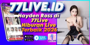 Read more about the article Hayden Ross di 77Live Hiburan Live Terbaik 2026