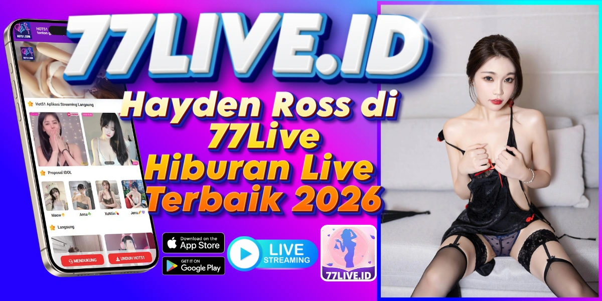 You are currently viewing Hayden Ross di 77Live Hiburan Live Terbaik 2026