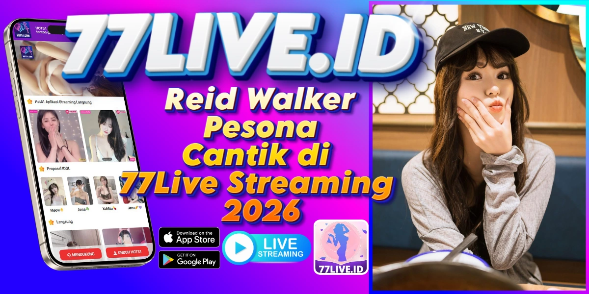 You are currently viewing Reid Walker Pesona Cantik di 77Live Streaming 2026