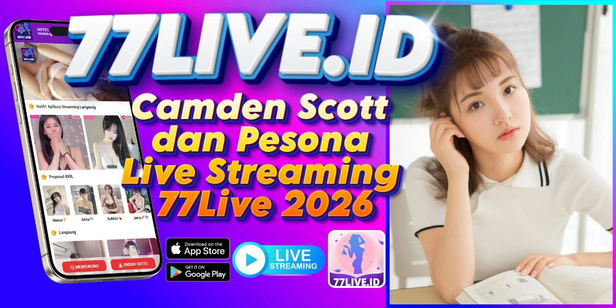 You are currently viewing Camden Scott dan Pesona Live Streaming 77Live 2026