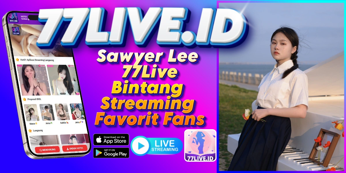 You are currently viewing Sawyer Lee 77Live Bintang Streaming Favorit Fans