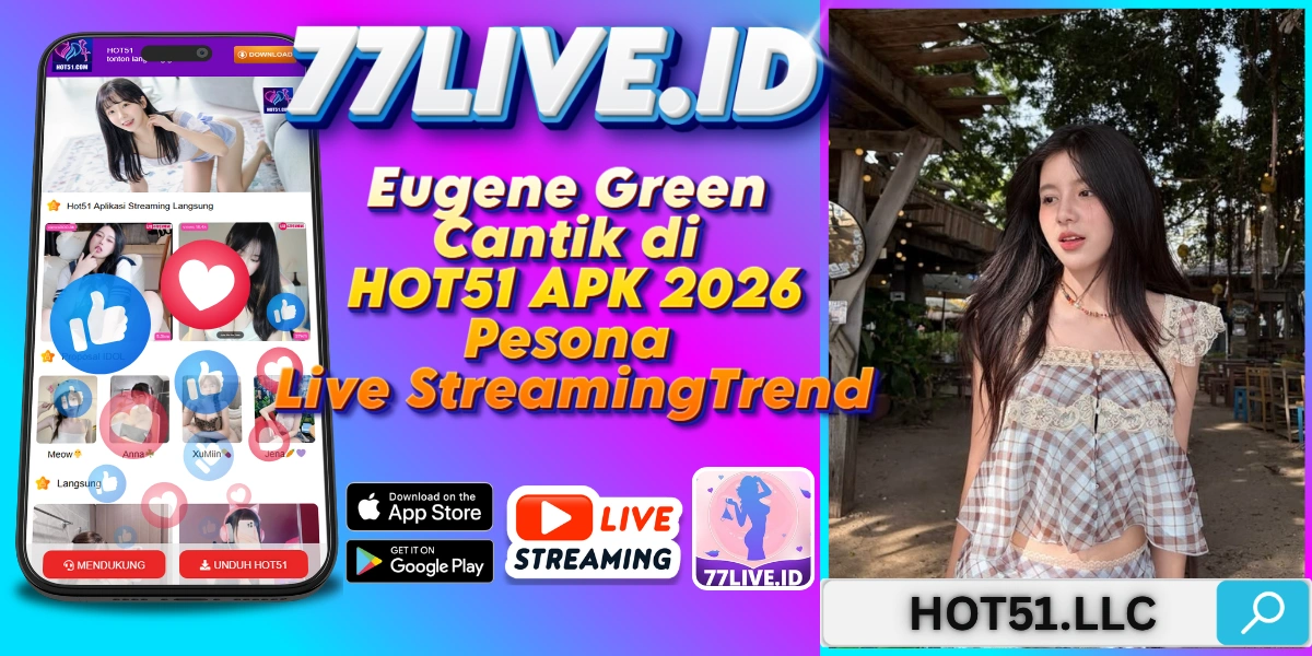 You are currently viewing Eugene Green Cantik di HOT51 APK 2026 Pesona Live StreamingTrend